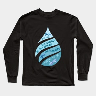 You are not just a drop in the ocean Long Sleeve T-Shirt